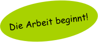 Die Arbeit beginnt!